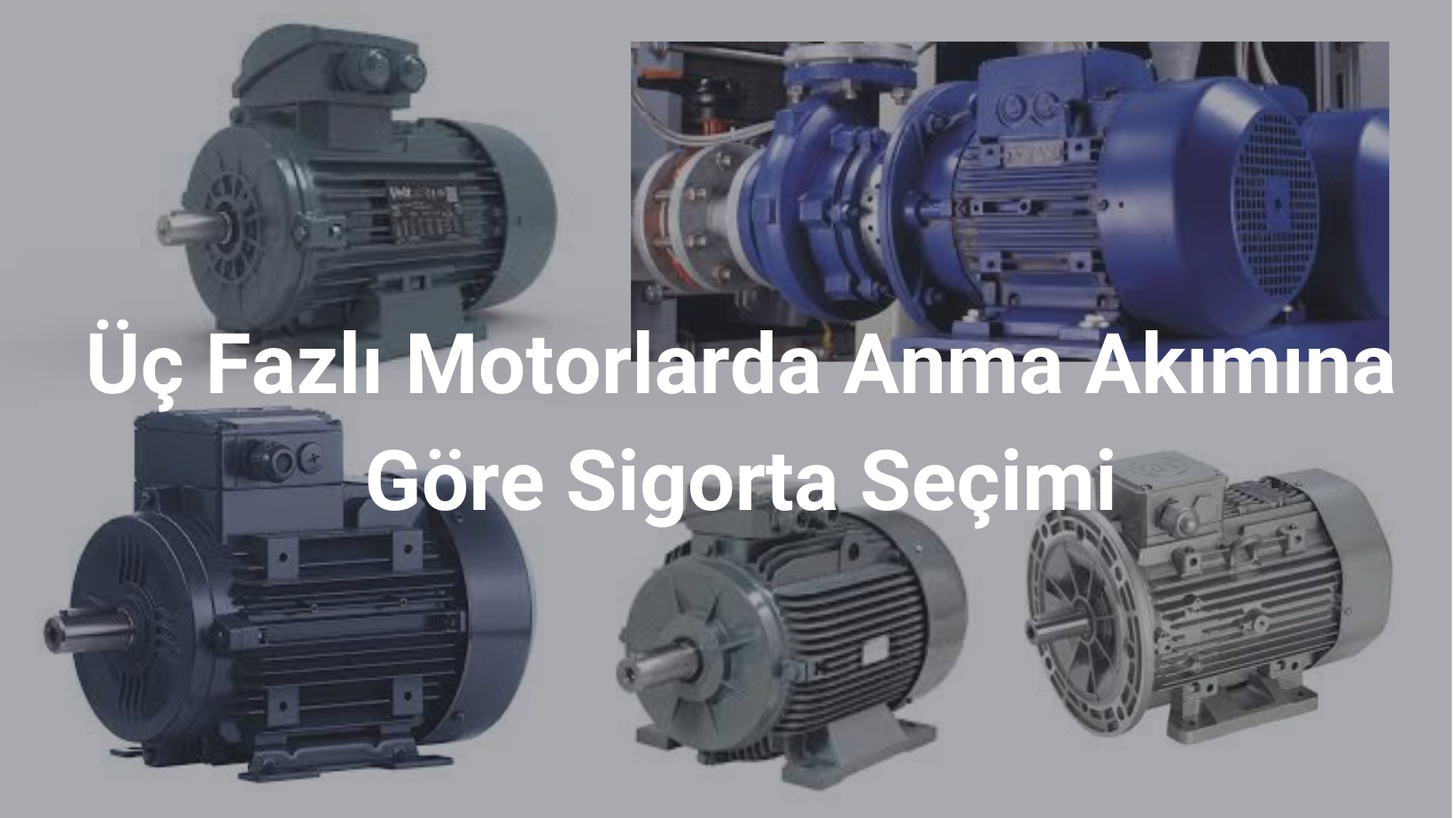 Üç Fazlı Motorlarda Anma Akımına Göre Sigorta Seçimi